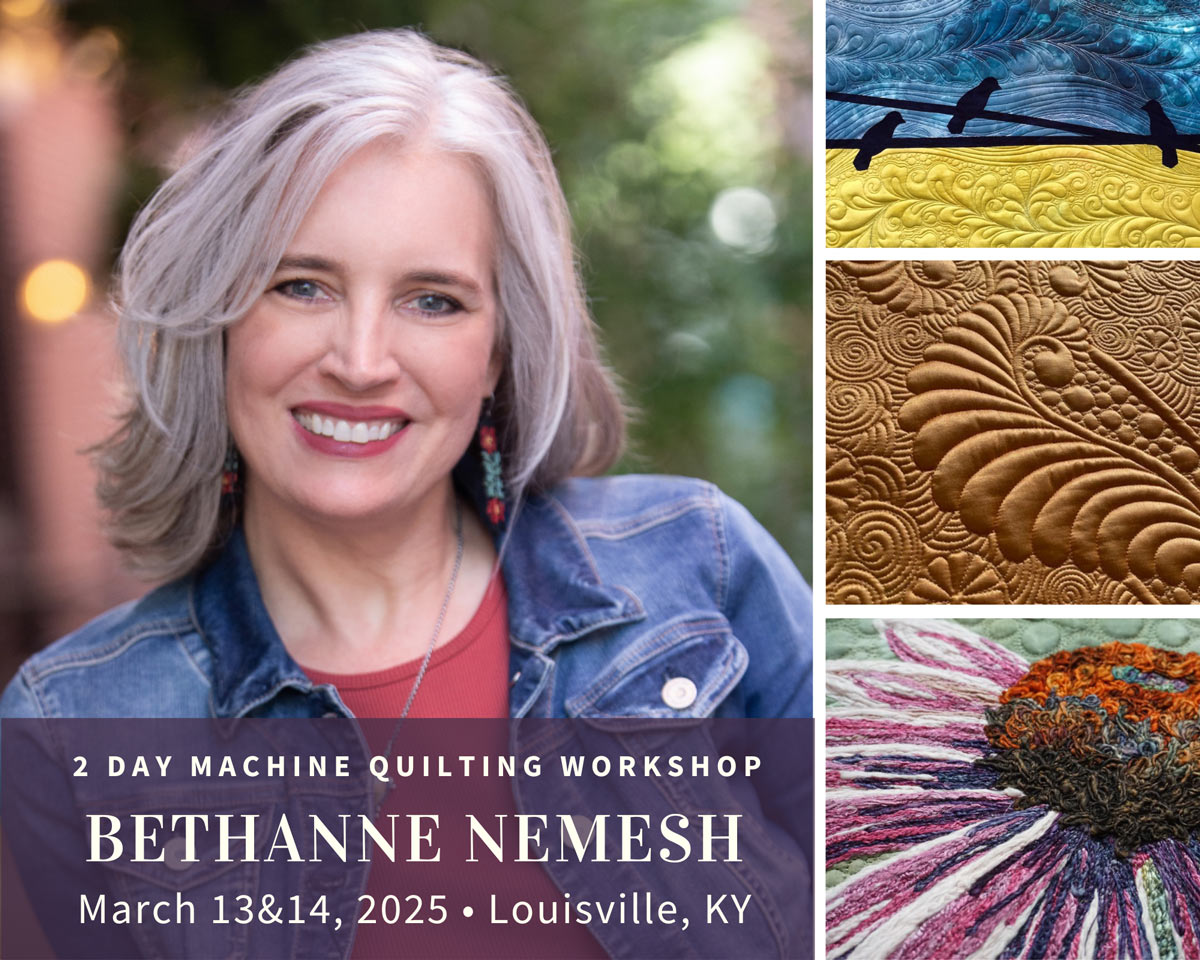 Smiling woman with gray hair in denim jacket; three quilt close-ups reveal intricate stitching. Text: “Bethanne Nemesh 2 Day Workshop & Trunk Show, March 13 & 14, 2025, Louisville, KY.”.
