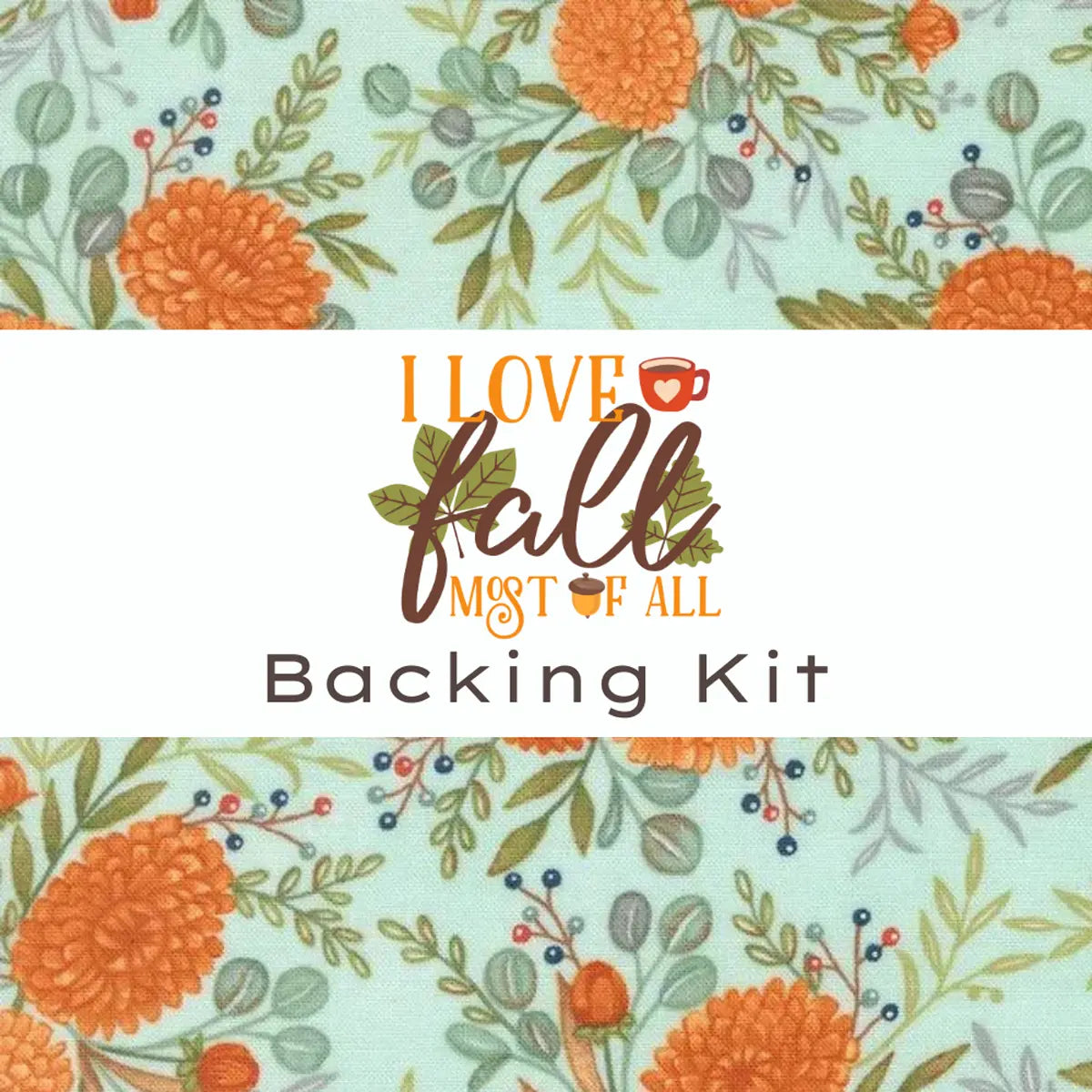 I Love Fall Most of All Backing Kit Teal Floral