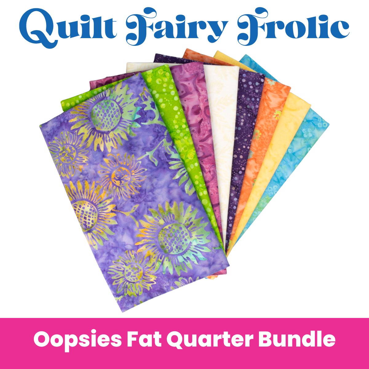 Quilt Fairy Frolic Summer Sorbet Batik Oopsie! Fat Quarter Bundle