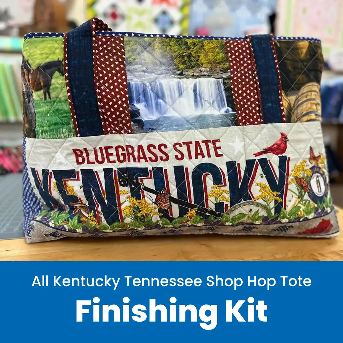 A quilted Shop Hop Tote bag with BLUEGRASS STATE KENTUCKY text, nature designs, and patriotic patterns is shown. Below: Shop Hop Quilt Tote Finishing Kit 2025 with Fusible Warm Fleece for the Kentucky Tennessee Shop Hop.