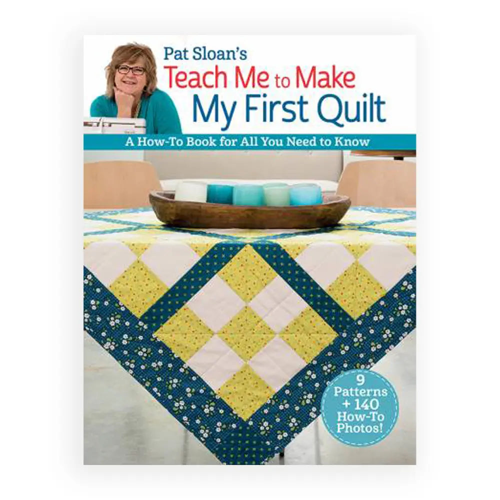 Pat Sloan's Teach Me to Make My First Quilt