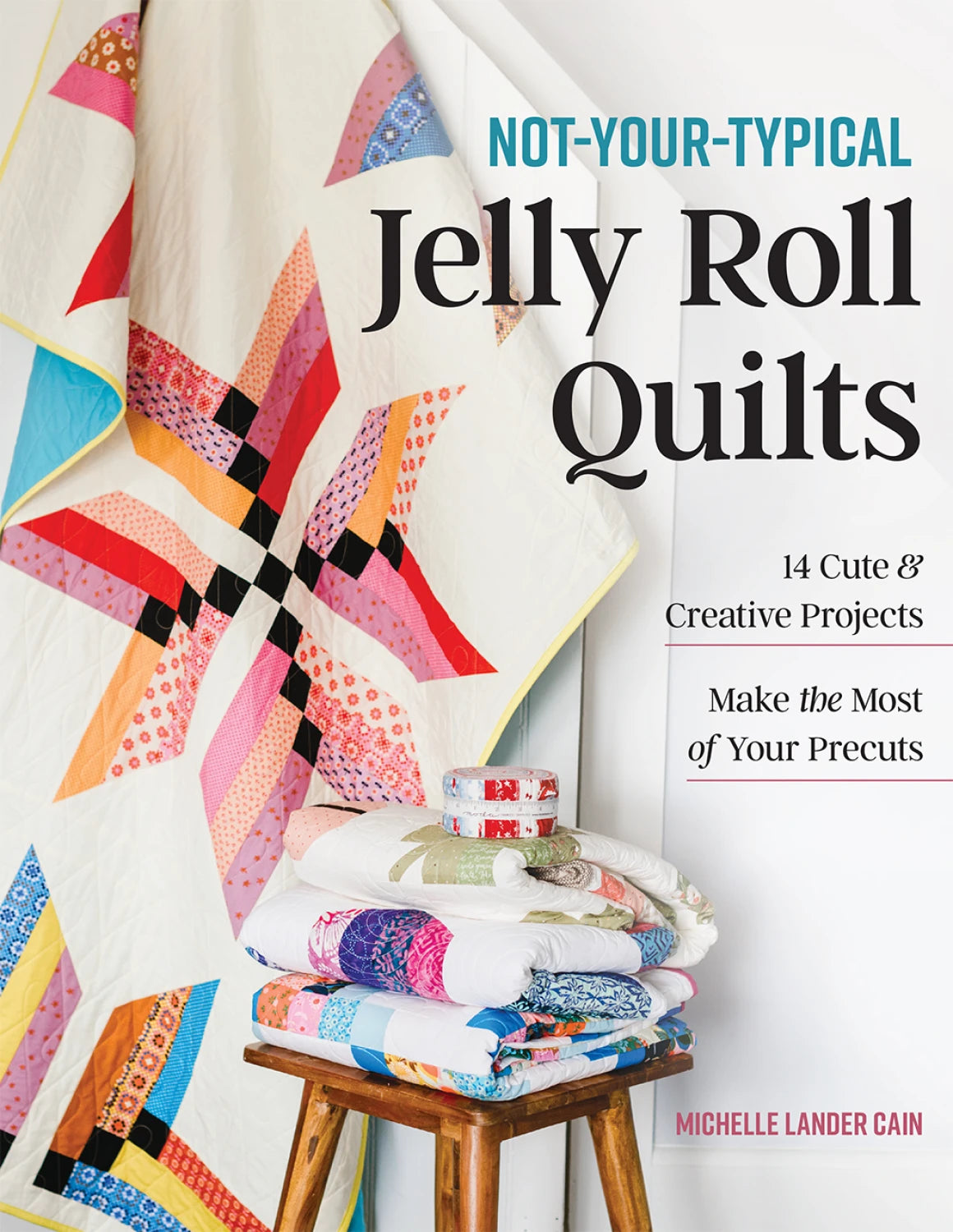 Not-Your-Typical Jelly Roll Quilts - image 1 - quilting supply from Quilted Joy