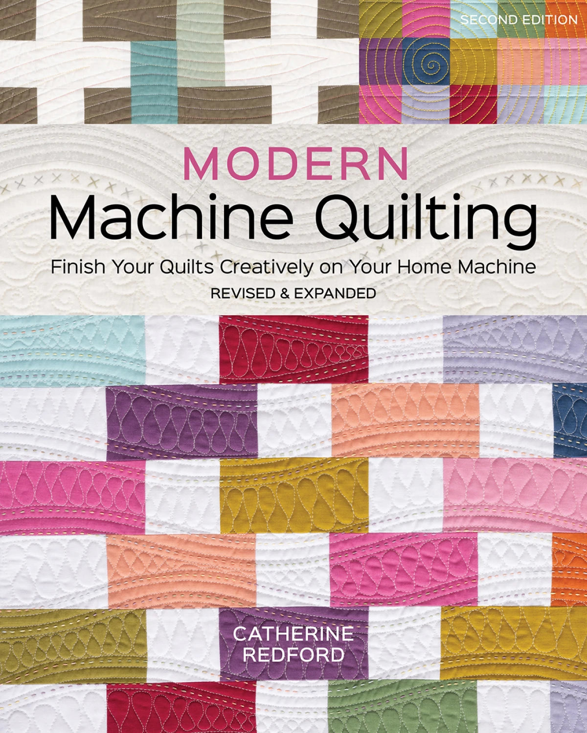 Cover of Modern Machine Quilting Second Edition by Checker Distributor, featuring colorful quilt patterns. Highlights walking-foot and free-motion quilting. Subtitle: Finish Your Quilts Creatively on Your Home Machine. Revised & Expanded.