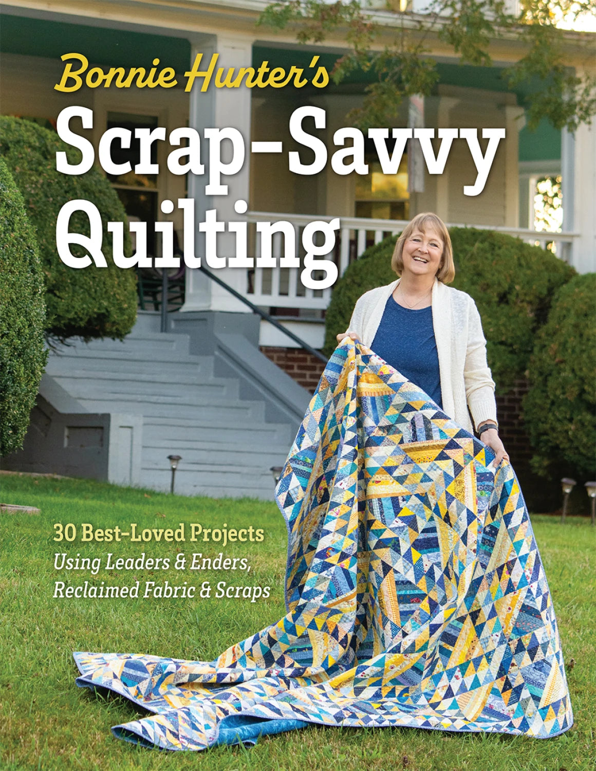 Bonnie Hunter’s Scrap-Savvy Quilting