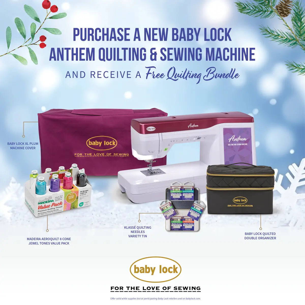 Promotional image for Baby Lock featuring the Anthem Sewing & Quilting Machine with StitchSync Regulation, sewing accessories, thread packs, and organizer. Get a FREE quilting bundle and 60 days of online classes with purchase. Festive snowy background.