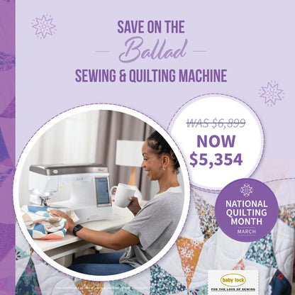 A woman enjoys sewing on the Baby Lock Ballad Sewing and Quilting Machine with a mug in hand. Celebrate National Quilting Month—get yours for $5,354 (was $6,899) and enjoy 60 days FREE online classes from Baby Lock!.