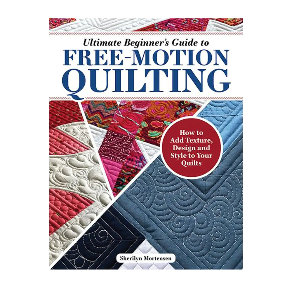 Ultimate Beginner's Guide to Free Motion Quilting