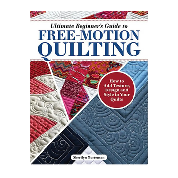 Ultimate Beginner's Guide to Free Motion Quilting