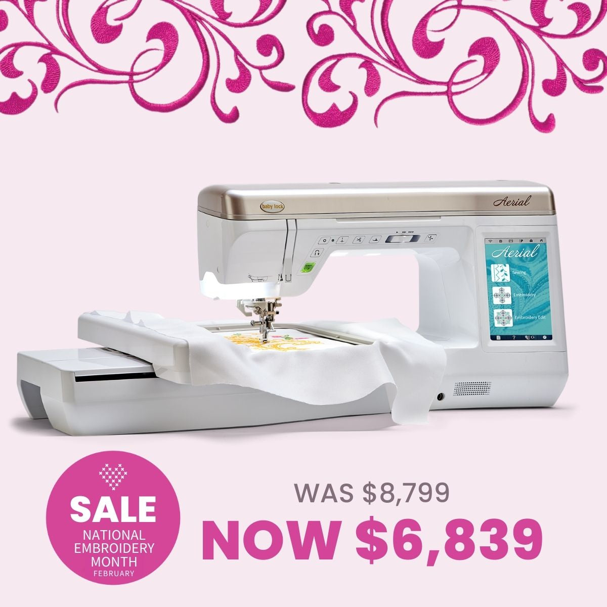 A Baby Lock Aerial Embroidery and Sewing Machine with 60 days of FREE online classes stitches fabric above a pink swirl graphic. IQ Technology. National Embroidery Month Sale: Was $8,799, now $6,839.