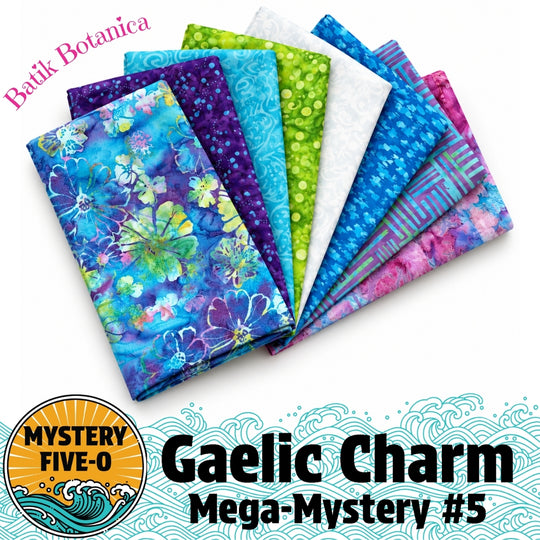 Mystery Five-0 Mega Mystery Gaelic Charm Batik Botanica