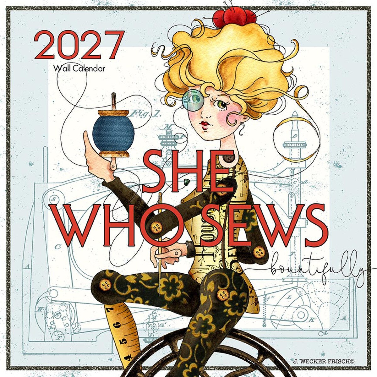 2027 She Who Sews Bountifully Calendar by Janet Wecker Frisch - cover