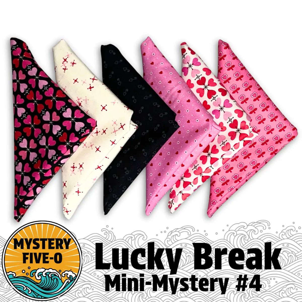 The Quilted Joy Mystery Five-O Love "Lucky Break" Fat Quarter Bundle features six folded bandanas in pink, black, and white with heart and bow patterns—perfect for a mystery quilt. Package includes wave/sun graphic and Mini-Mystery #4 text.