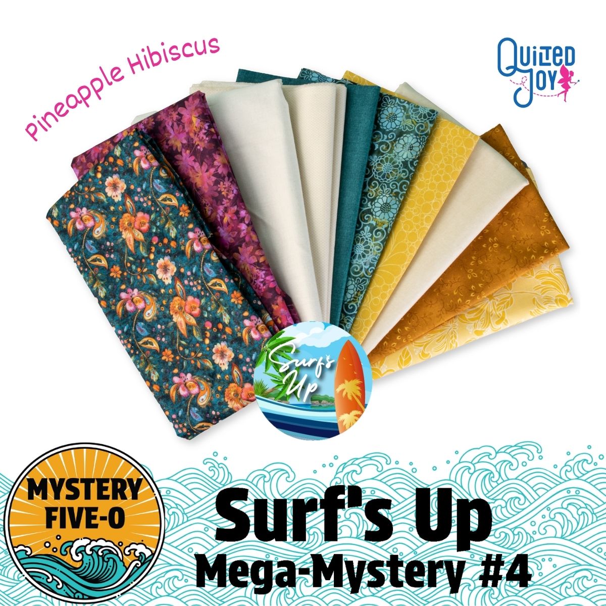 A bundle of vibrant patterned and solid fabrics, including pineapple and hibiscus prints, is shown with the text: Mystery Five-0 Mega Mystery Surf’s Up Pineapple Hibiscus Fabric Bundle by Quilted Joy.