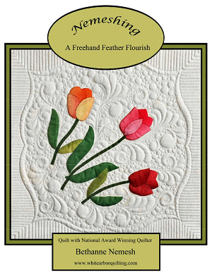A quilted square displays three tulips with green stems on a white quilted background. The text reads Nemeshing: A Freehand Feather Flourish by Bethanne Nemesh, from the Bethanne Nemesh Complete Book Collection by White Arbor Quilting.