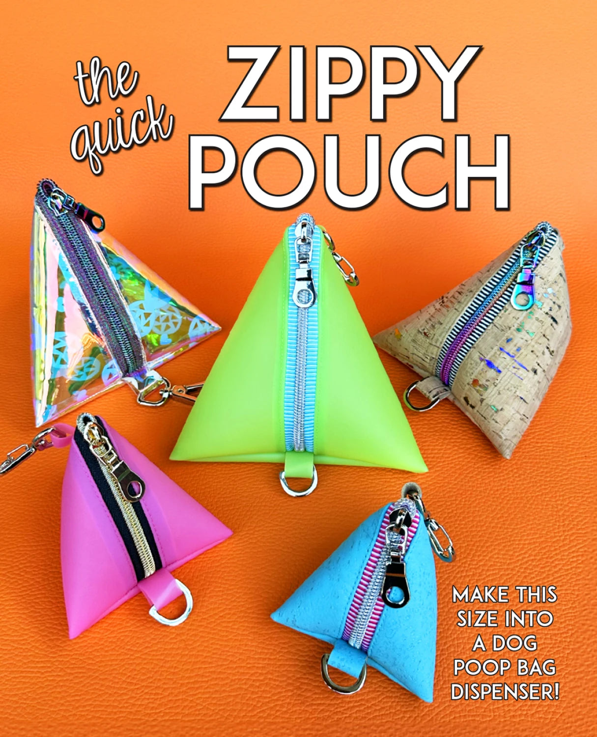 Five colorful, triangular zippered pouches are displayed on an orange surface. Text reads "The Quick Zippy Pouch Pattern" by Checker Distributor—includes sewing pattern and paper templates, with a note to make one pouch for a dog poop bag dispenser.