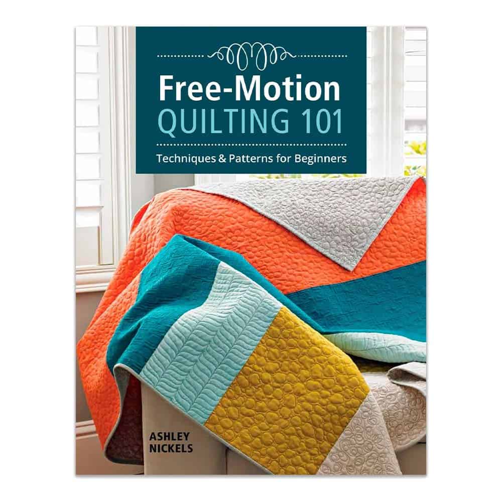 Free-Motion Quilting 101 By: Ashley Nickels