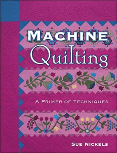 Machine Quilting: A Primer of Techniques