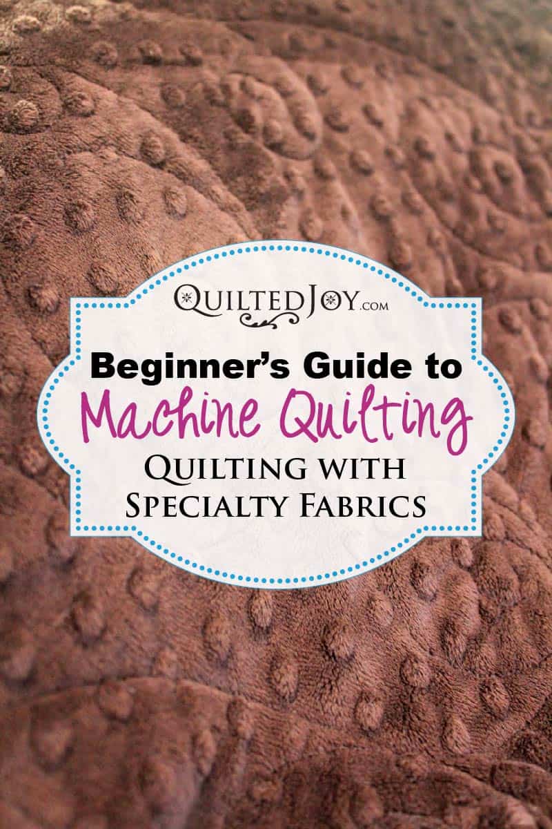 Beginner's Guide to Machine Quilting: Quilting with Specialty Fabrics