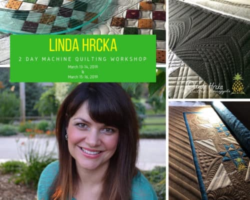 Linda Hrcka 2 Day Machine Quilting Workshop March 13-14, 2019 & March 15-16, 2019
