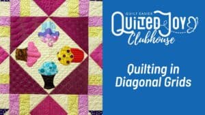 Quilted Joy Clubhouse Quilting in Diagonal Grids