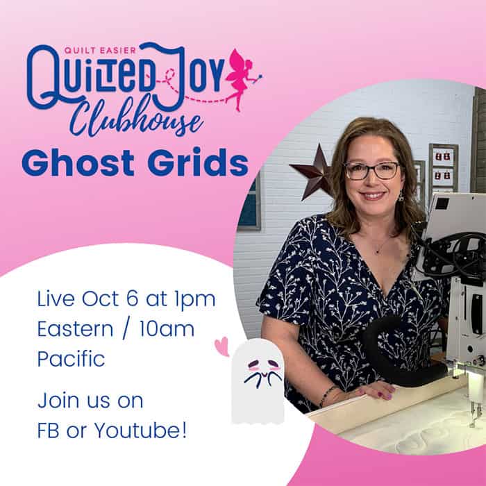 image of Angela Huffman with text "Quilted Joy Clubhouse Ghost Grids Live Oct 6 at 1pm Eastern / 10am Pacific Join us on FB or Youtube"