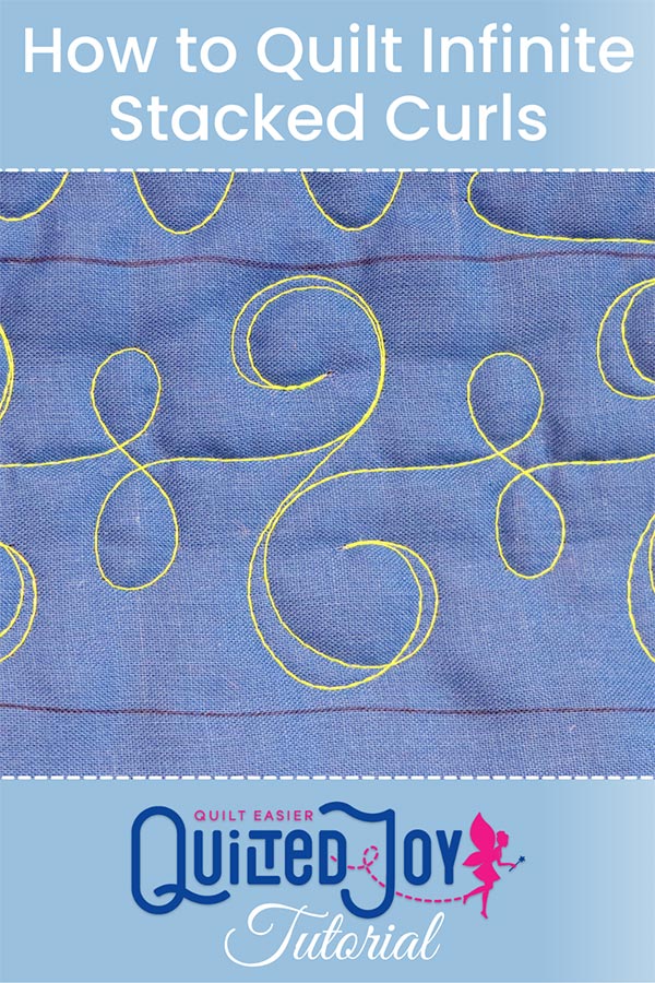 image of Infinite Stacked Curls quilting design with text "How to Quilt Infinite Stacked Curls Quilted Joy Tutorial"