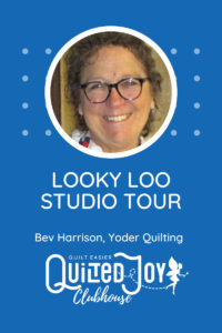 Quilted Joy Clubhouse Looky Loo Tour - Bev H.