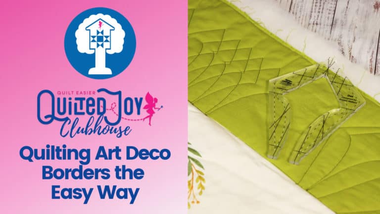 Quilted Joy Clubhouse | August 2022 | Quilting Art Deco Borders the Easy Way