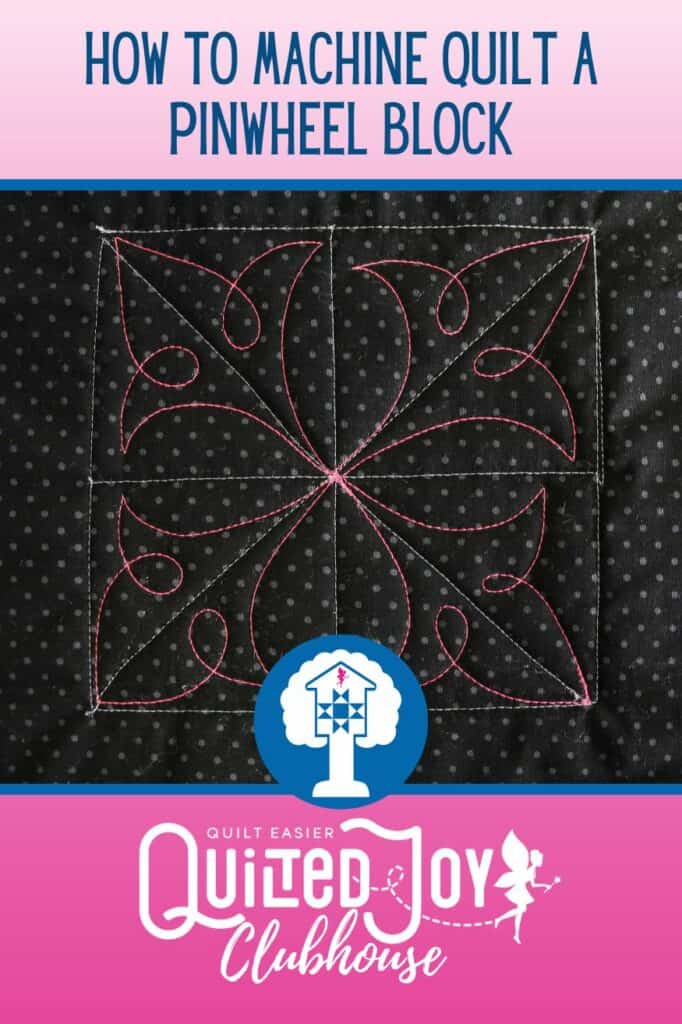 How to Machine Quilt a Pinwheel Block | Quilted Joy Clubhouse March 2023