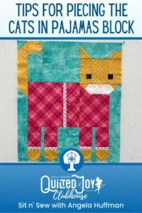 Tips for Piecing the Cats In Pajamas Block | Sit n' Sew with Angela Huffman